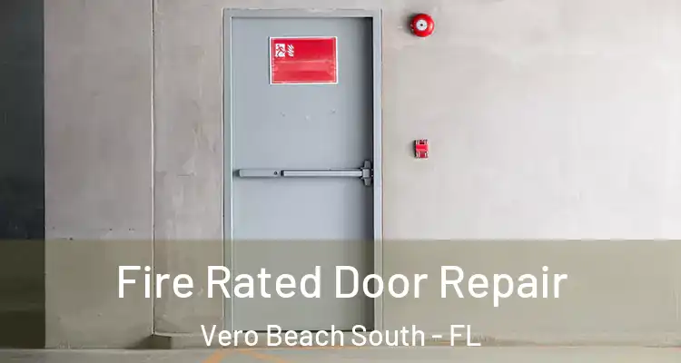  Fire Rated Door Repair Vero Beach South - FL