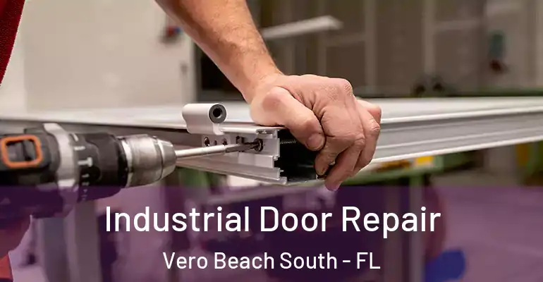  Industrial Door Repair Vero Beach South - FL