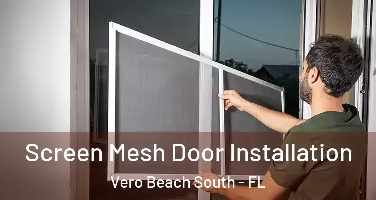  Screen Mesh Door Installation Vero Beach South - FL