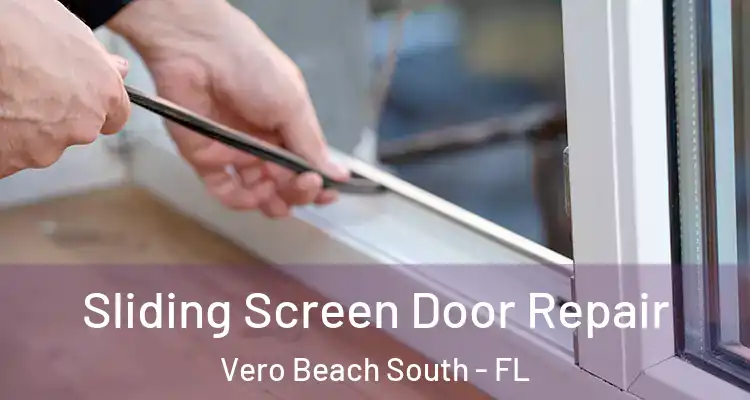  Sliding Screen Door Repair Vero Beach South - FL