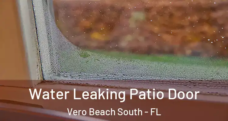  Water Leaking Patio Door Vero Beach South - FL